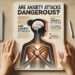 Are Anxiety Attacks Dangerous?